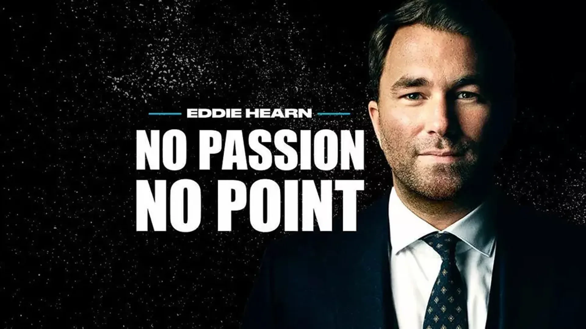Eddie Hearn: No Passion, No Point on BBC Sounds