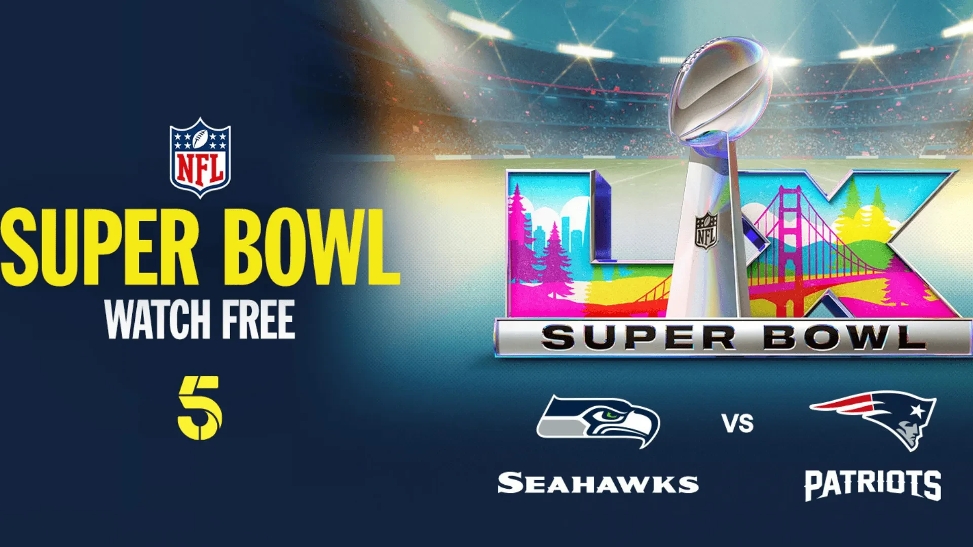 Promotional graphic for the Super Bowl featuring the NFL logo, bold “Super Bowl – Watch Free” text, Channel 5 branding, and the matchup between the Seattle Seahawks and New England Patriots, set against a bright stadium backdrop with the Super Bowl trophy and colourful cityscape artwork.