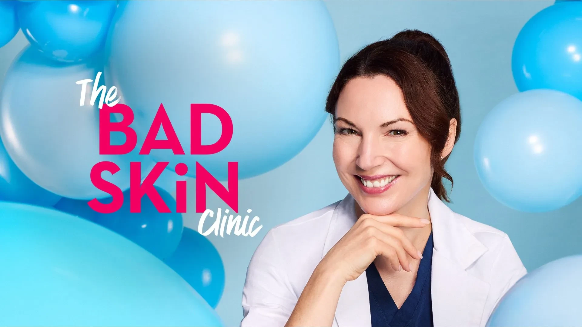 Promotional image for The Bad Skin Clinic featuring a person wearing a white medical coat over a dark blue scrub top, surrounded by large light blue balloons against a pale blue background. The show’s title, ‘The Bad Skin Clinic’, is displayed in bold pink and white text on the left side of the image.